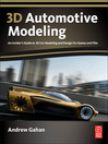 3D Automotive Modeling (eBook): An Insider's Guide to 3D Car Modeling and Design for Games and Film